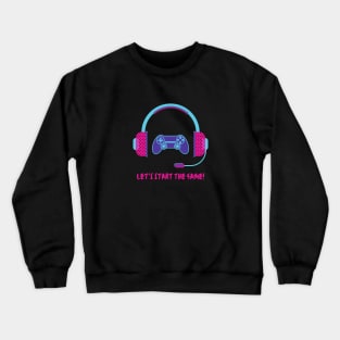 Lets start the game Crewneck Sweatshirt